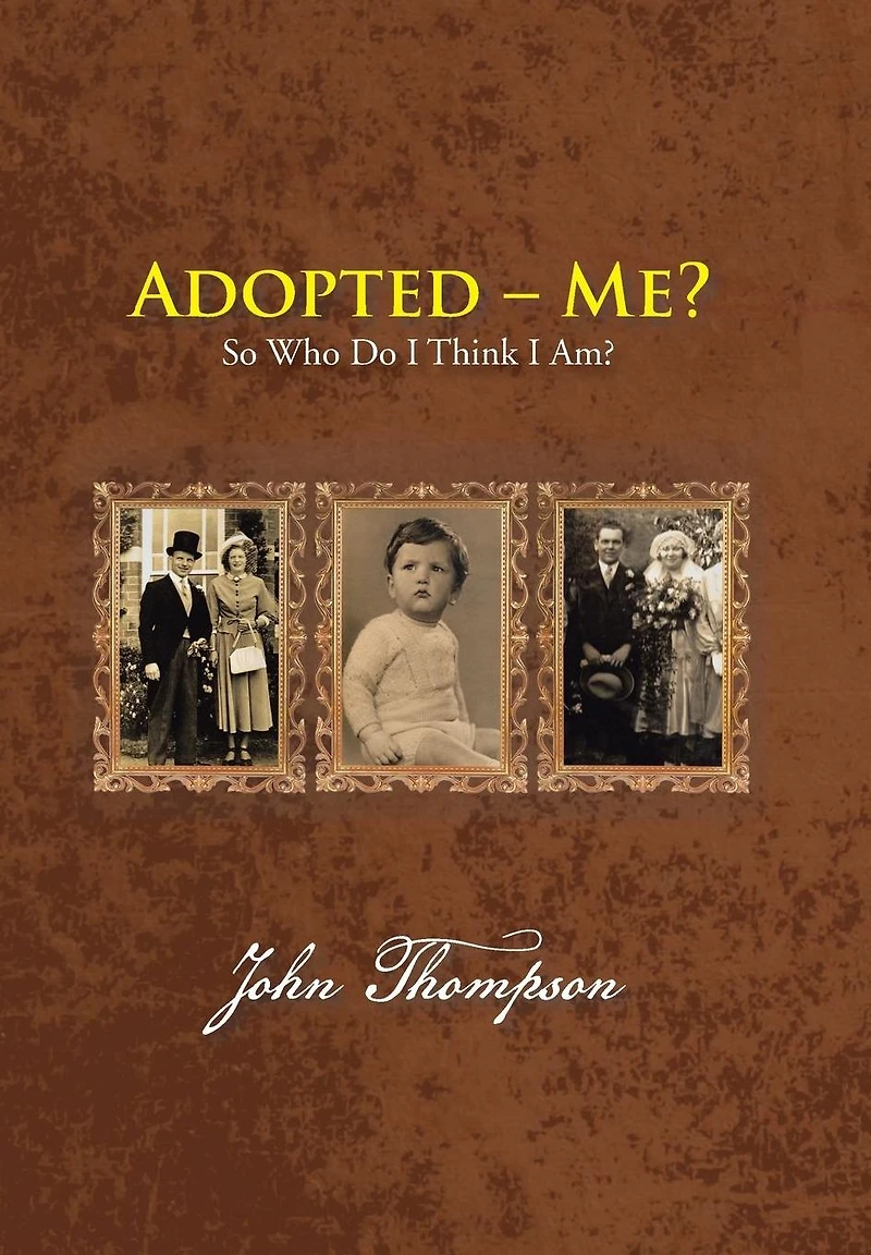 Adopted - Me?: So Who Do I Think Am?
