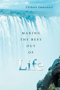 MAKING THE BEST OUT OF LIFE
