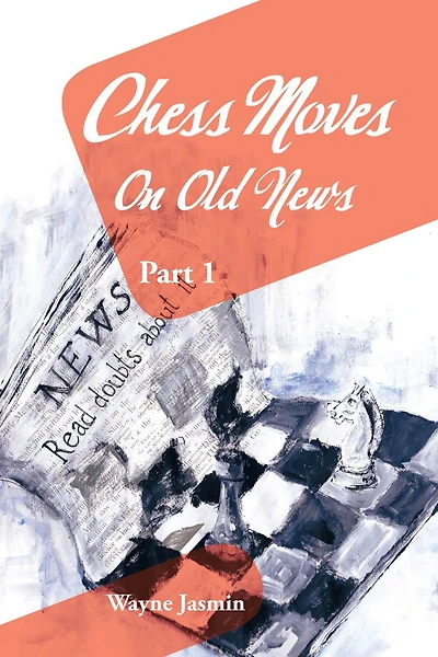 Chess Moves On Old News: Part 1