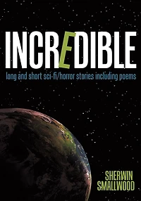Incredible: long and short sci-fi/horror stories including poems