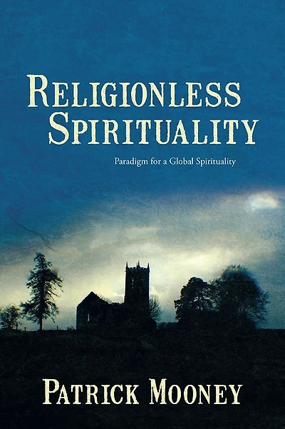 Religionless Spirituality: Paragidm for a Global Spirituality
