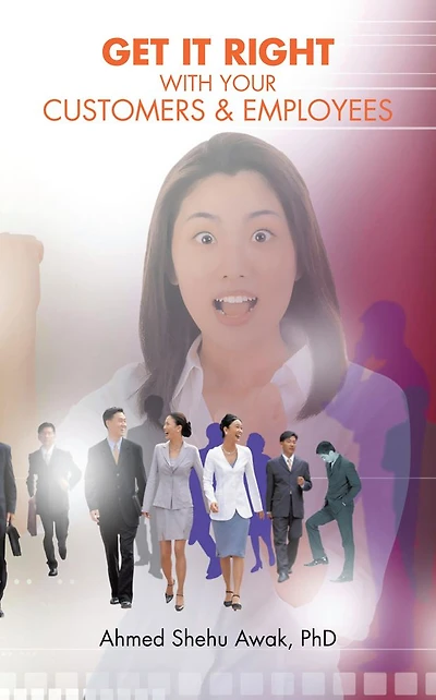 GET IT RIGHT WITH YOUR CUSTOMERS AND EMPLOYEES