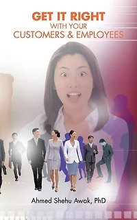 GET IT RIGHT WITH YOUR CUSTOMERS AND EMPLOYEES