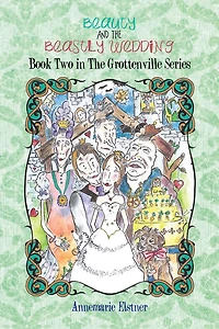 BEAUTY AND THE BEASTLY WEDDING: Book Two in The Grottenville Series