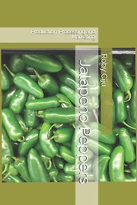 Jalapeno Peppers: Production, Processing and Marketing