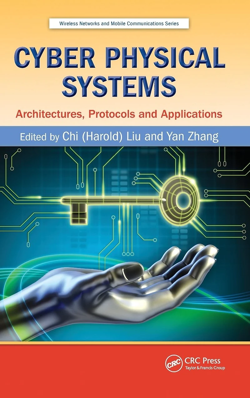 Cyber Physical Systems: Architectures, Protocols and Applications