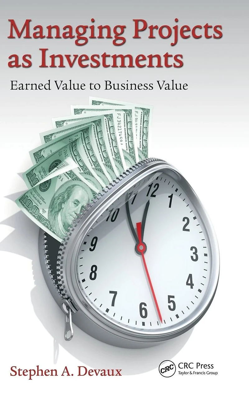 Managing Projects as Investments: Earned Value to Business