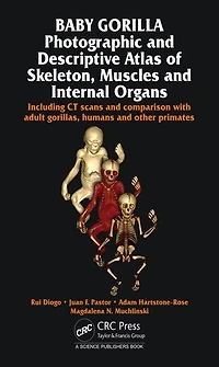Baby Gorilla: Photographic and Descriptive Atlas of Skeleton, Muscles and Internal Organs