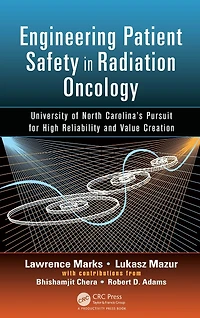 Engineering Patient Safety Radiation Oncology: University of North Carolina's Pursuit for High Reliability and Value Creation