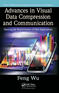 Advances Visual Data Compression and Communication: Meeting the Requirements of New Applications