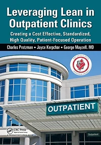 Leveraging Lean Outpatient Clinics: Creating a Cost Effective, Standardized, High Quality, Patient-Focused Operation