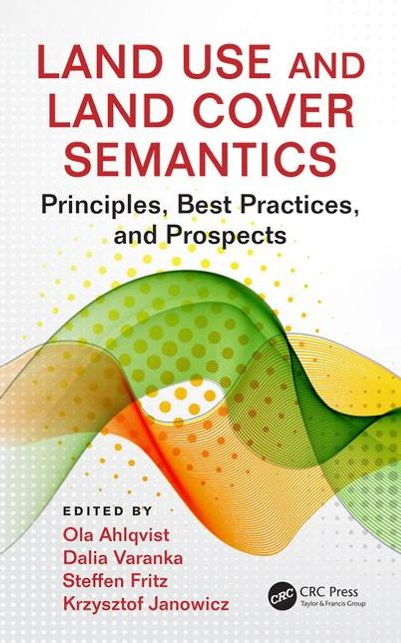 Land Use and Cover Semantics: Principles, Best Practices, Prospects