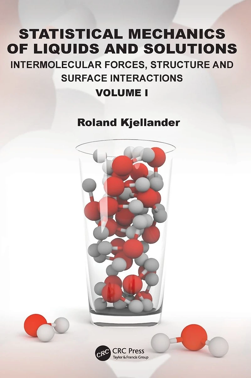Statistical Mechanics of Liquids and Solutions: Intermolecular Forces, Structure Surface Interactions Volume I