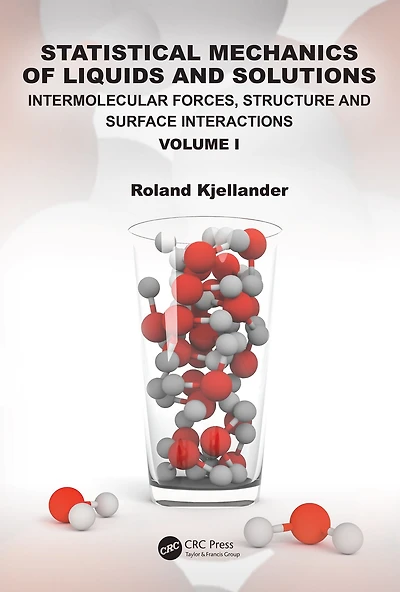 Statistical Mechanics of Liquids and Solutions: Intermolecular Forces, Structure Surface Interactions Volume I