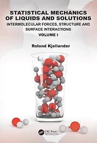 Statistical Mechanics of Liquids and Solutions: Intermolecular Forces, Structure Surface Interactions Volume I