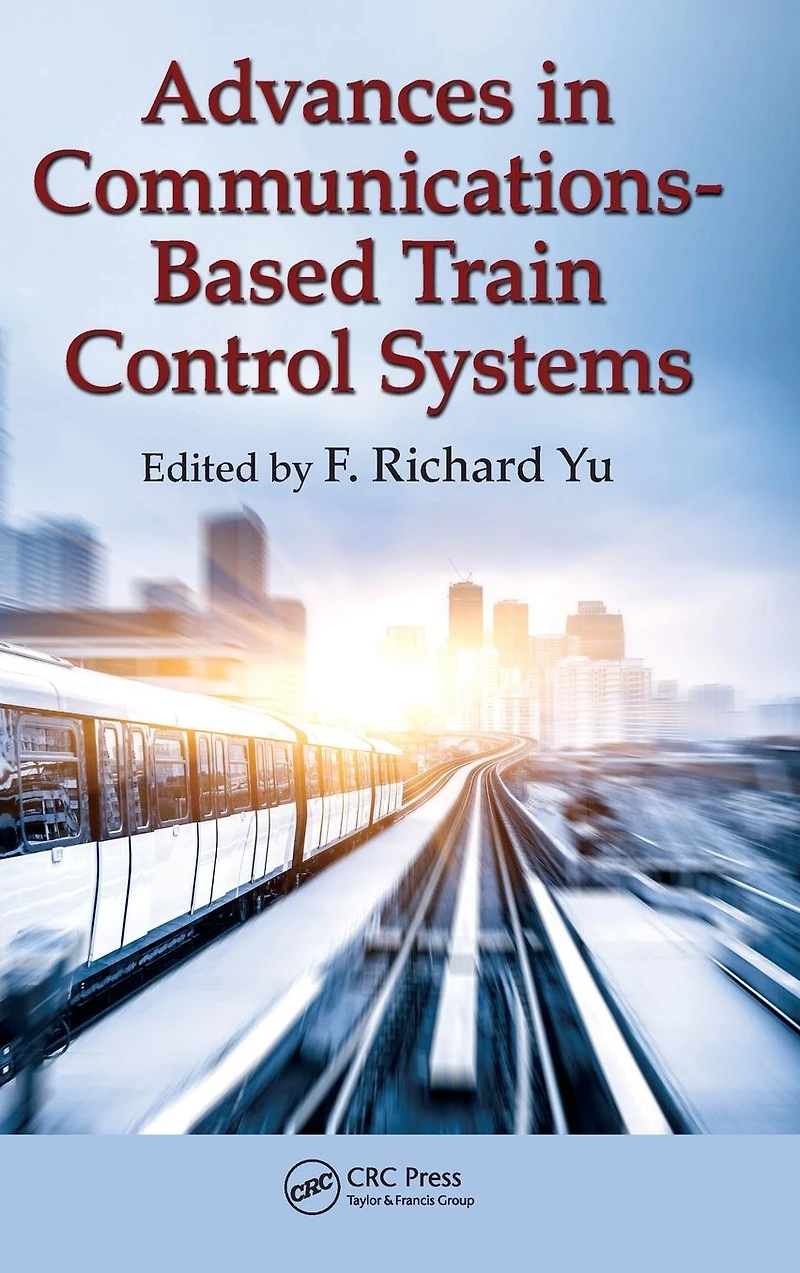 Advances Communications-Based Train Control Systems