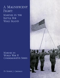 A Magnificent Fight: Marines the Battle for Wake Island