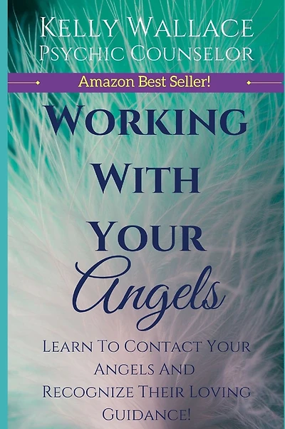 Working With Your Angels: Hear Their Messages!