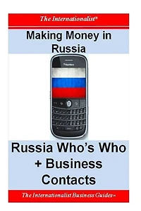 Making Money Russia: Russia Who's Who + Business Contacts
