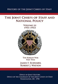 The Joint Chiefs of Staff and National Policy: Volume III 1951-1953 The Korean War Part Two