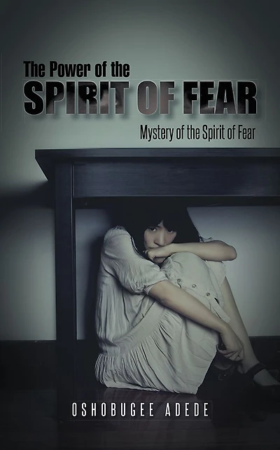 The Power of the Spirit of Fear: Mystery of the Spirit of Fear