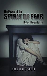 The Power of the Spirit of Fear: Mystery of the Spirit of Fear