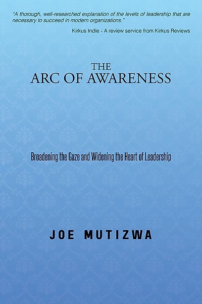 The Arc of Awareness: Broadening the Gaze and Widening the Heart of Leadership