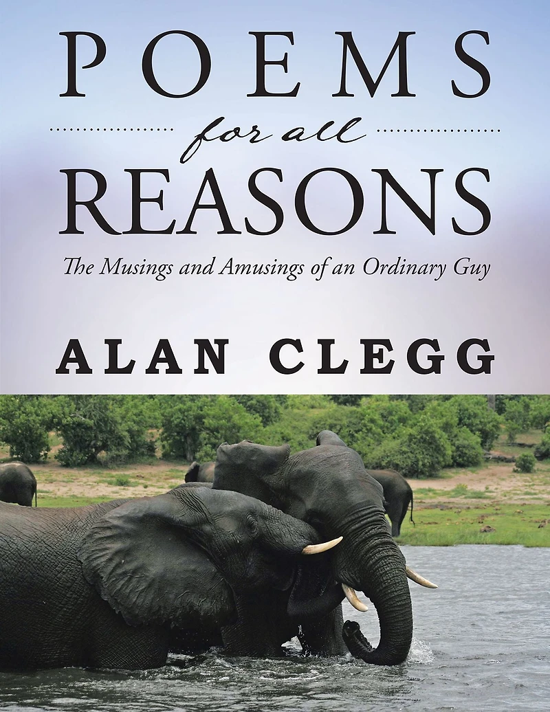 Poems for All Reasons: The Musings and Amusings of an Ordinary Guy