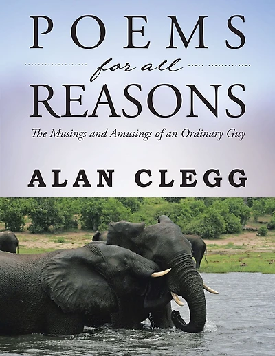Poems for All Reasons: The Musings and Amusings of an Ordinary Guy