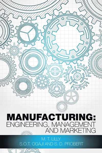 Manufacturing: Engineering, Management and Marketing