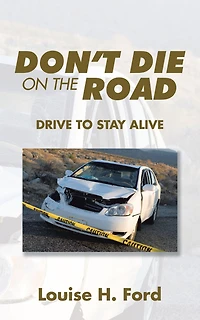 Don'T Die on the Road: Drive to Stay Alive