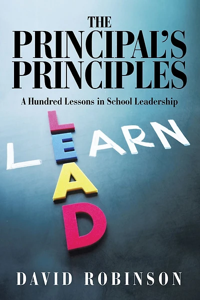 The Principal'S Principles: A Hundred Lessons School Leadership