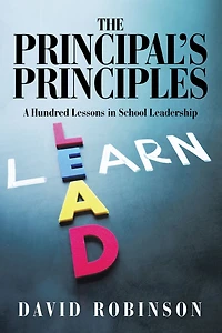 The Principal'S Principles: A Hundred Lessons School Leadership