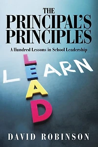 The Principal'S Principles: A Hundred Lessons School Leadership
