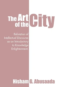 The Art of the City: Refutation of Intellectual Discourse as an Introductory to Knowledge Enlightenment.