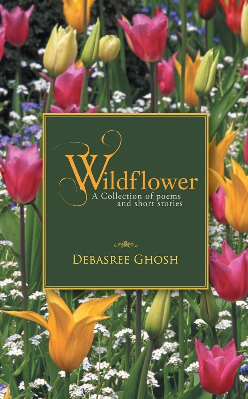 Wildflower: A Collection of poems and short stories
