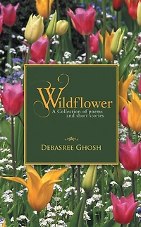 Wildflower: A Collection of poems and short stories