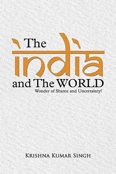 The India and The World: Wonder of Shame and Uncertainty!