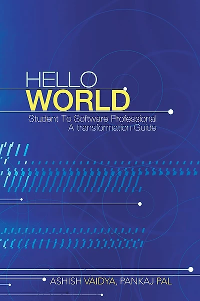 HELLO WORLD: Student To Software Professional - A transformation Guide