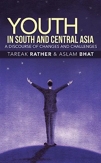 Youth in South and Central Asia: A Discourse of Changes and Challenges