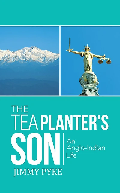 THE TEA PLANTER'S SON: An Anglo-Indian life