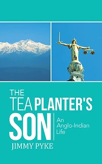 THE TEA PLANTER'S SON: An Anglo-Indian life