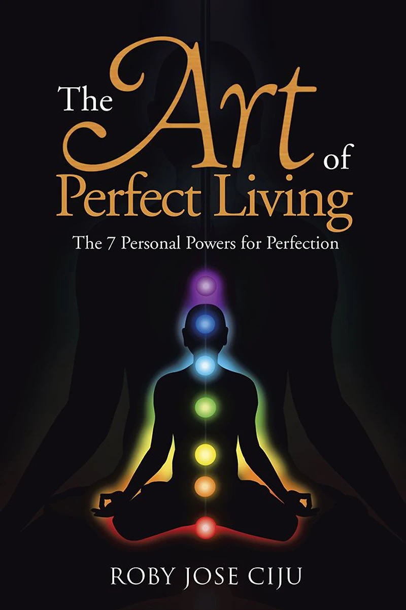 The Art of Perfect Living: 7 Personal Powers for Perfection
