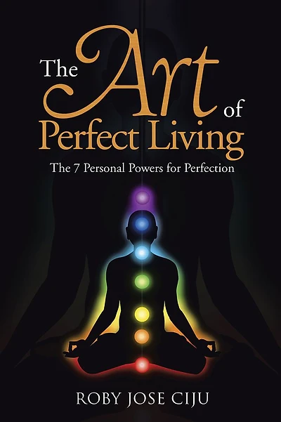 The Art of Perfect Living: 7 Personal Powers for Perfection