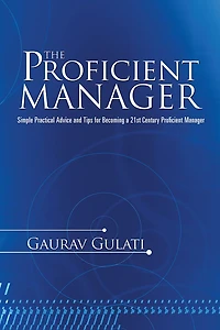 The Proficient Manager: Simple Practical Advice and Tips for Becoming a 21st Century Proficient Manager