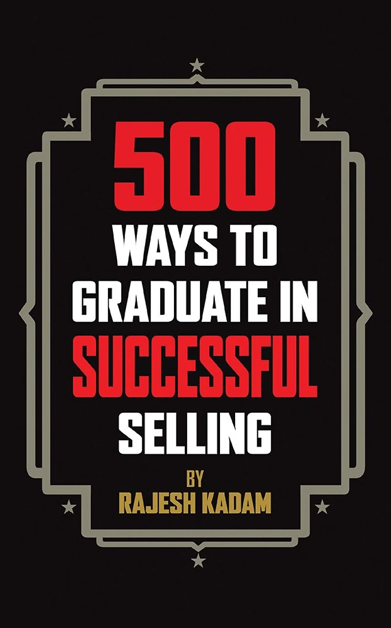 500 WAYS TO GRADUATE IN SUCCESSFUL SELLING