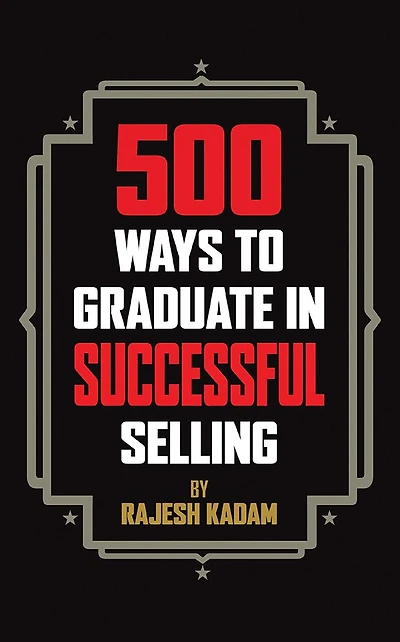 500 WAYS TO GRADUATE IN SUCCESSFUL SELLING