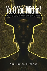 Yo, O You Within!: For the Love of Mom and Dads Ways