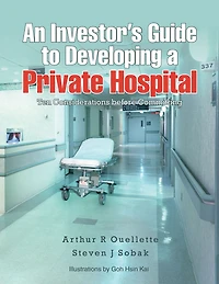 An Investor'S Guide to Developing a Private Hospital: Ten Considerations Before Committing