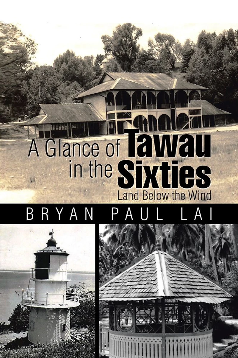 A Glance of Tawau in the Sixties: Land Below the Wind